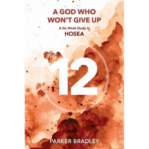 A God who Won't Give Up: A Six Week Study In Hosea - Paperback