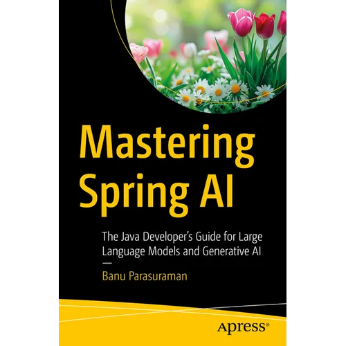 Mastering Spring AI: The Java Developer's Guide for Large Language Models and Generative AI - Paperback