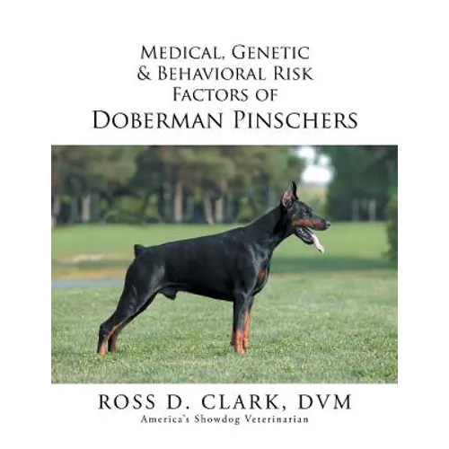 Medical, Genetic & Behavioral Risk Factors of Doberman Pinschers - Paperback