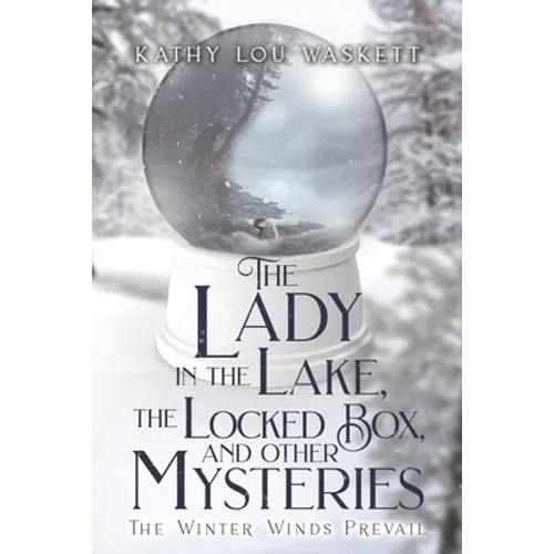 The Lady in the Lake, The Locked Box, and other Mysteries: The Winter Winds Prevail - Paperback