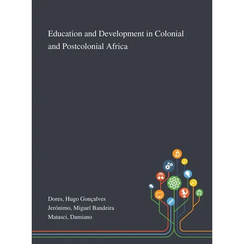 Education and Development in Colonial and Postcolonial Africa - Hardcover