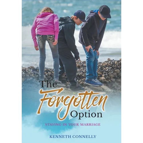 The Forgotten Option: A place of growth between marriage and divorce - Hardcover