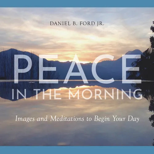 Peace in the Morning: Images and Meditations to Begin Your Day - Hardcover