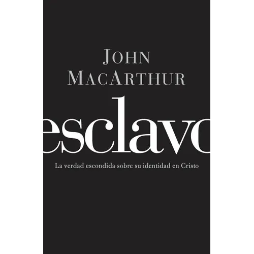 Esclavo: La verdad escondida sobre tu indentidad en Cristo = Slave - Paperback