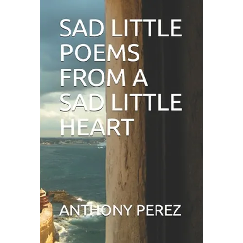 Sad Little Poems from a Sad Little Heart - Paperback