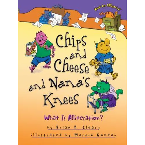 Chips and Cheese and Nana's Knees: What Is Alliteration? - Paperback