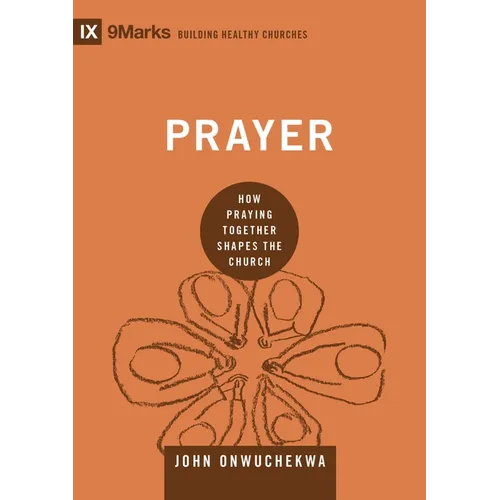 Prayer: How Praying Together Shapes the Church - Hardcover