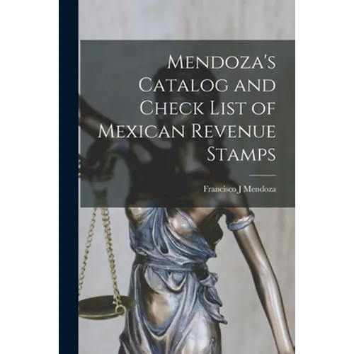 Mendoza's Catalog and Check List of Mexican Revenue Stamps - Paperback