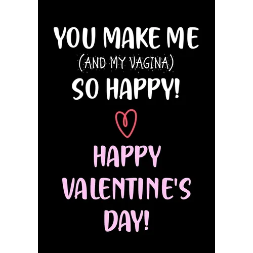 You Make Me So Happy! - Happy Valentine's Day!: Funny Valentine's Day Gifts for Him - Husband - Boyfriend Joke Valentines Day Card Alternative - Paperback