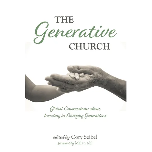 The Generative Church: Global Conversations about Investing in Emerging Generations - Hardcover