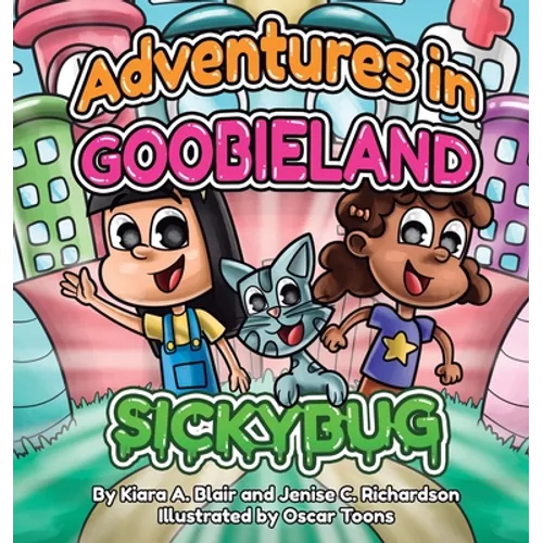 Adventures in Goobieland: Sickybug - Hardcover