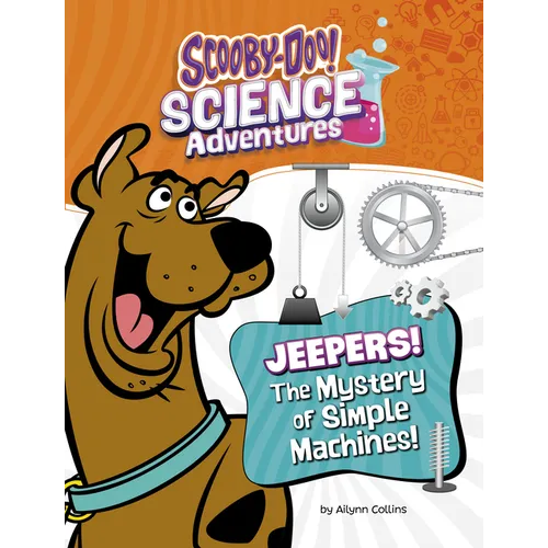 Jeepers! the Mystery of Simple Machines: A Scooby-Doo! Science Adventure - Hardcover