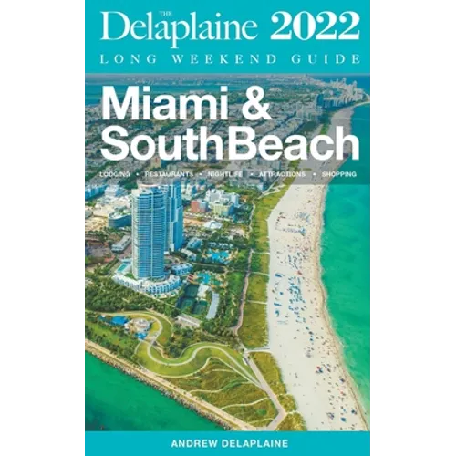 Miami & South Beach - The Delaplaine 2022 Long Weekend Guide - Paperback