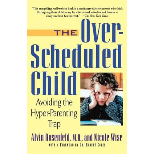 The Over-Scheduled Child: Avoiding the Hyper-Parenting Trap - Paperback