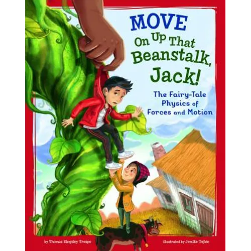 Move on Up That Beanstalk, Jack!: The Fairy-Tale Physics of Forces and Motion - Paperback