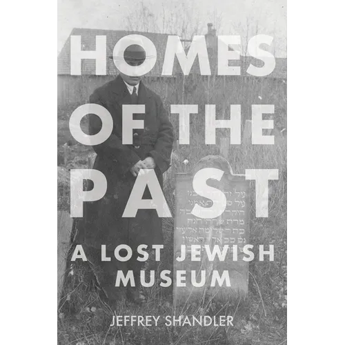Homes of the Past: A Lost Jewish Museum - Hardcover