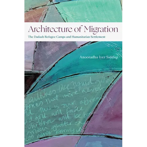 Architecture of Migration: The Dadaab Refugee Camps and Humanitarian Settlement - Paperback
