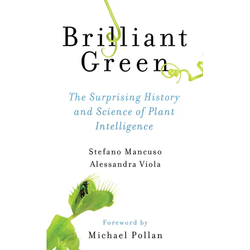 Brilliant Green: The Surprising History and Science of Plant Intelligence - Paperback