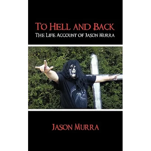 To Hell and Back the Life Account of Jason Murra - Paperback