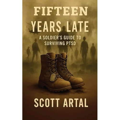 Fifteen Years Late: A Soldier's Guide to Surviving PTSD - Paperback