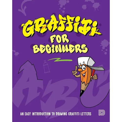 Graffiti for Beginners: An Easy Introduction to Drawing Graffiti Letters - Paperback