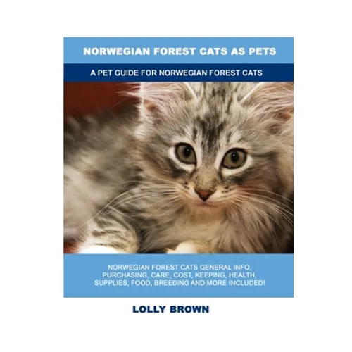 Norwegian Forest Cats as Pets: A Pet Guide for Norwegian Forest Cats - Paperback