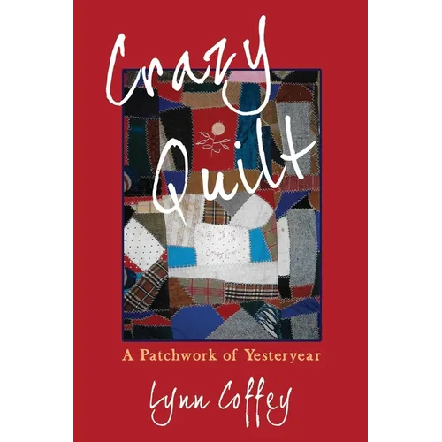 Crazy Quilt: A Patchwork of Yesteryear - Paperback