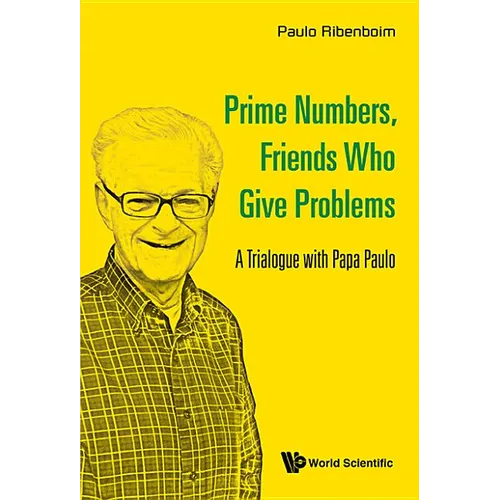 Prime Numbers, Friends Who Give Problems: A Trialogue with Papa Paulo - Paperback