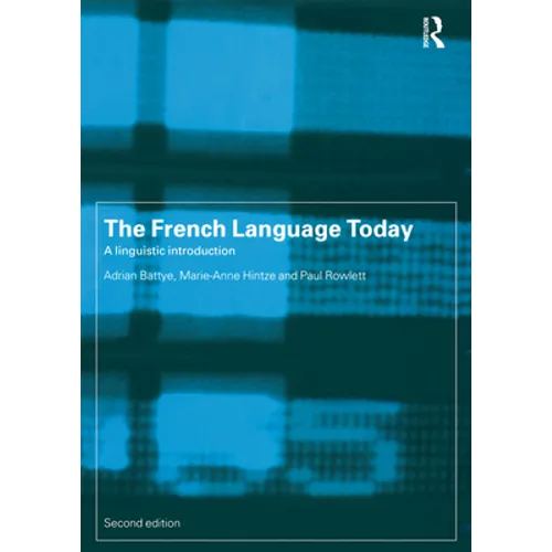 The French Language Today: A Linguistic Introduction - Paperback