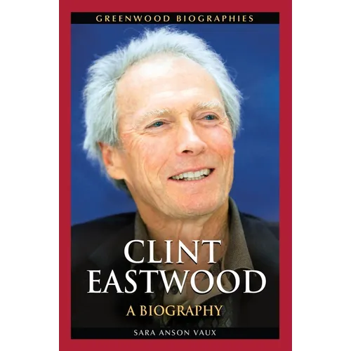 Clint Eastwood: A Biography - Hardcover