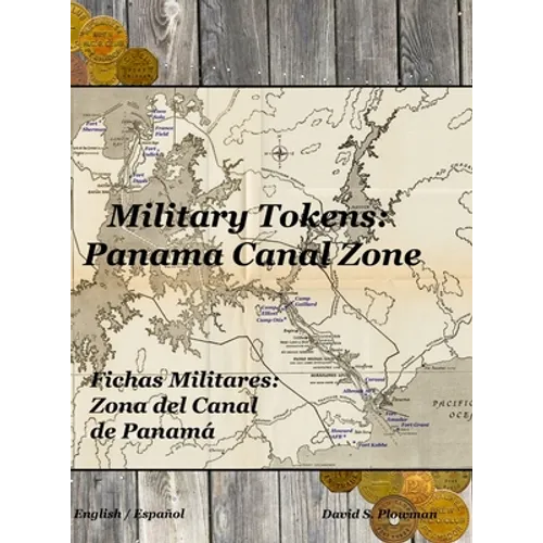 Military Tokens: Panama Canal Zone Fichas Militares: Zona del Canal de Panamá - Hardcover