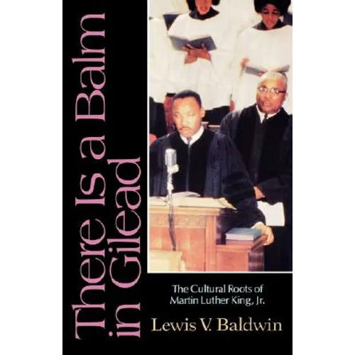 There Is a Balm in Gilead: The Cultural Roots of Martin Luther King Jr. - Paperback