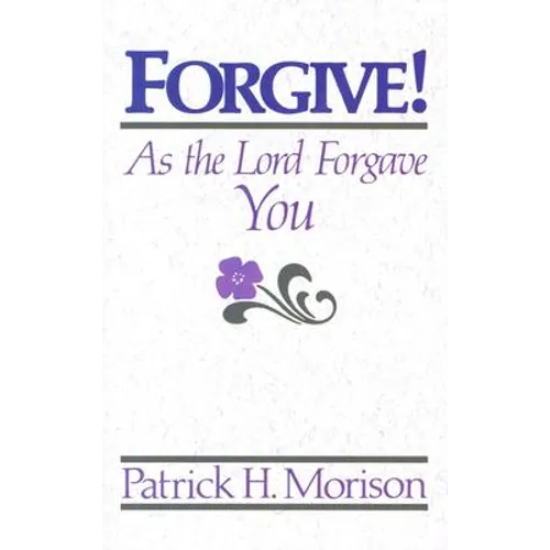 Forgive! as the Lord Forgave You - Paperback
