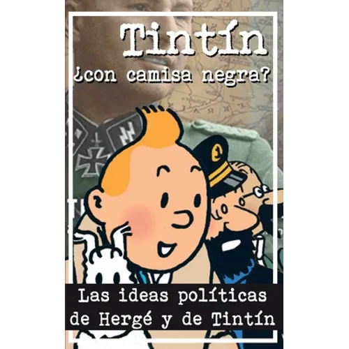 Tintín ¿Con camisa negra?: Las ideas políticas de Hergé y de Tintín - Paperback