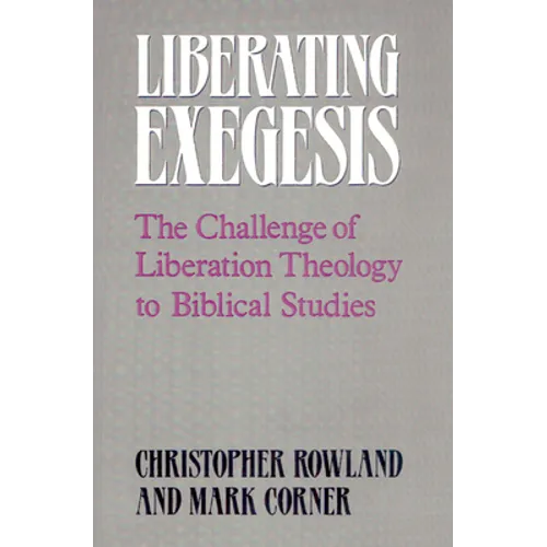 Liberating Exegesis: The Challenge of Liberation Theology to Biblical Studies - Paperback