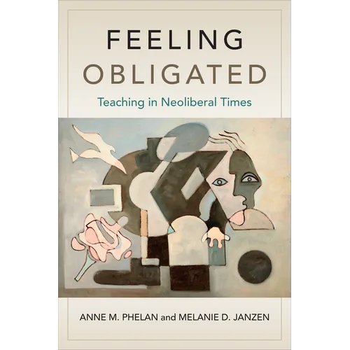 Feeling Obligated: Teaching in Neoliberal Times - Paperback