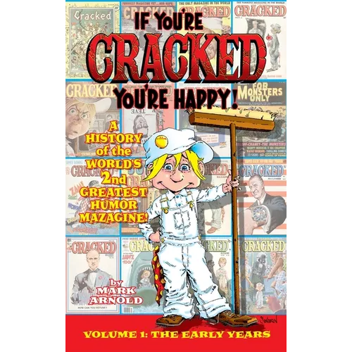 If You're Cracked, You're Happy (hardback): The History of Cracked Mazagine, Part Won - Hardcover