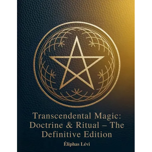 Transcendental Magic: Doctrine & Ritual The Definitive Edition - Paperback