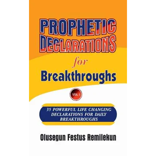 Prophetic Declarations for Breakthroughs 35 Powerful life changing Declarations for Daily Breakthroughs - Hardcover