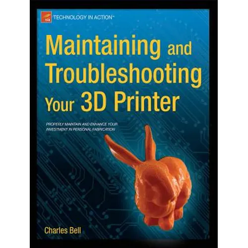 Maintaining and Troubleshooting Your 3D Printer - Paperback