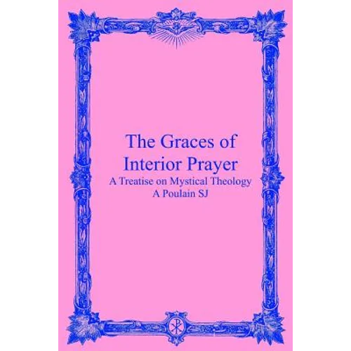 The Graces of Interior Prayer: A Treatise on Mystical Theology - Paperback