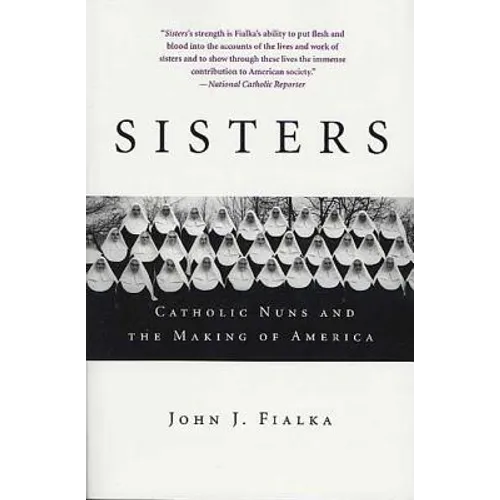 Sisters: Catholic Nuns and the Making of America - Paperback