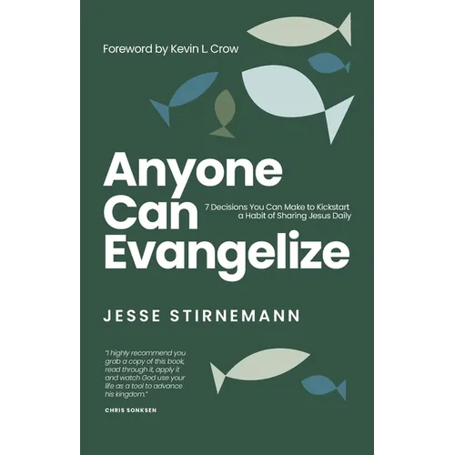 Anyone Can Evangelize: 7 Decisions You Can Make to Kickstart a Habit of Sharing Jesus Daily - Paperback