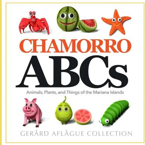 Chamorro ABCs: Animals, Plants, and Things of the Mariana Islands: Chamorro ABCs: Animals, Plants, and Things of the Mariana Islands - Paperback