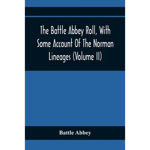 The Battle Abbey Roll, With Some Account Of The Norman Lineages (Volume Ii) - Paperback