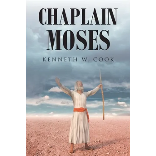 Chaplain Moses: What Chaplains Can Learn from Moses - Paperback