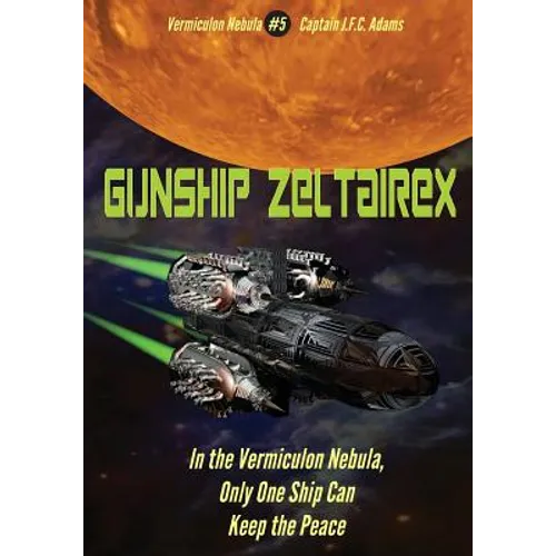 Gunship Zeltairex: The Firearms Log Disguised as a Novel - Paperback