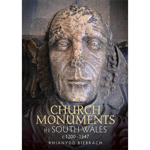 Church Monuments in South Wales, C.1200-1547 - Hardcover