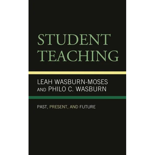 Student Teaching: Past, Present, and Future - Hardcover