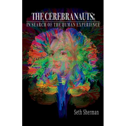 The Cerebranauts: In Search of the Human Experience - Paperback
